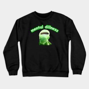 Mental Dillness Meme Crewneck Sweatshirt